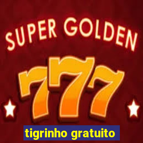 tigrinho gratuito